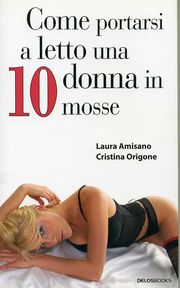 Come portarsi a letto una donna in 10 mosse