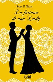 La fortuna di una lady -  romance storico