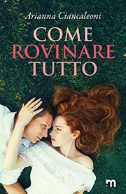 Come rovinare tutto -  romance