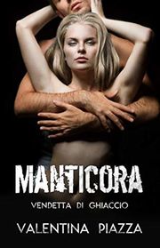 Manticora - Vendetta di ghiaccio - romantic suspen...