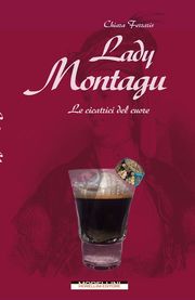 Lady Montagu - Le cicatrici del cuore - narrativa